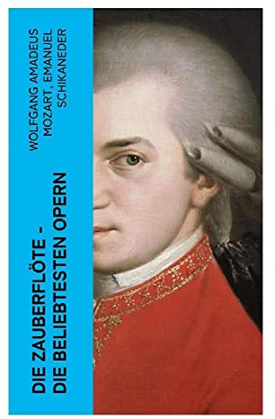 Die Zauberflöte - Die beliebtesten Opern