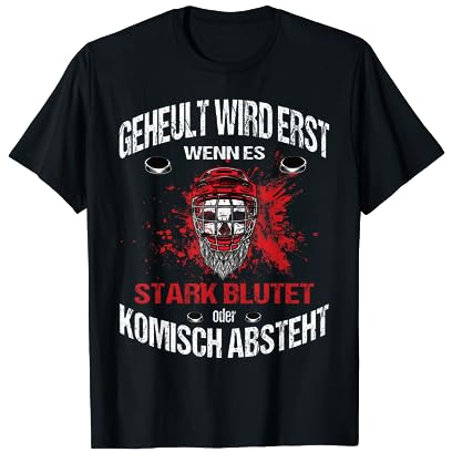 Geheult Wird Erst Wenn Es Stark Blutet Eishockey T-Shirt