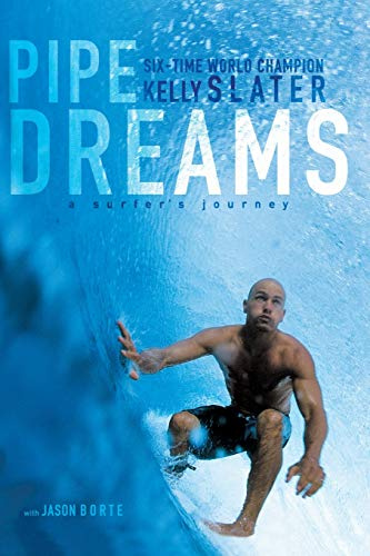 Pipe Dreams: A Surfer's Journey – The 11-Time World Champion's Inspiring Memoir of Big Wave Mastery and Triumph Over Adversity