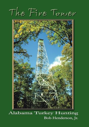 The Fire Tower: Alabama Turkey Hunting