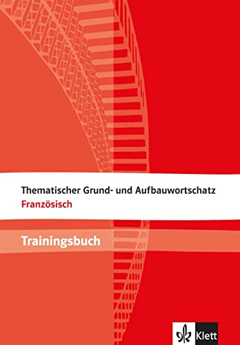 Thematischer Grund- und Aufbauwortschatz Französisch: Trainingsbuch. Buch mit Lösungen