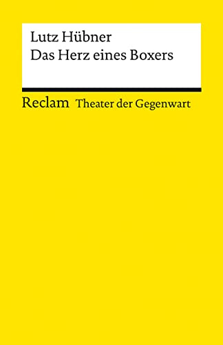 Das Herz eines Boxers: [Theater der Gegenwart] – Hübner, Lutz – Theater mit Schülern; Empfehlung ab Klasse 6 – 14331 (Reclams Universal-Bibliothek)