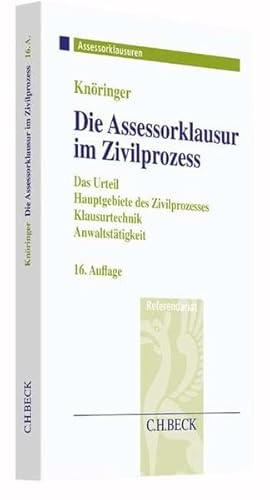 Die Assessorklausur im Zivilprozess: Das Zivilprozessurteil, Hauptgebiete des Zivilprozesses, Klausurtechnik sowie Anwaltstätigkeit (Assessorklausuren)