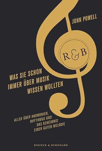 Was Sie schon immer über Musik wissen wollten: Alles über Harmonien, Rhytmus und das Geheimnis einer guten Melodie