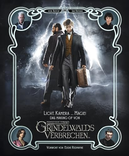 Licht, Kamera ... Magie! (Das Making-Of von Phantastische Tierwesen: Grindelwalds Verbrechen): Vorw .v. Eddie Redmayne