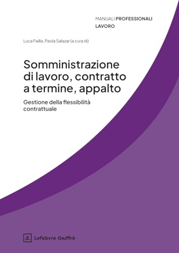 Somministrazione di lavoro, contratto a termine, appalto. Gestione della flessibilità contrattuale