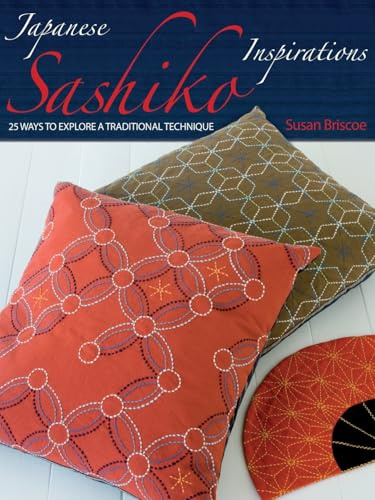 Japanese Sashiko Inspirations: 25 Ways to Explore a Traditional Technique