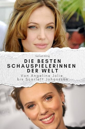 Die besten Schauspielerinnen der Welt - Das perfekte Geschenk für Männer und Frauen zu Weihnachten und Geburtstag: Von Angelina Jolie bis Scarlett Johansson