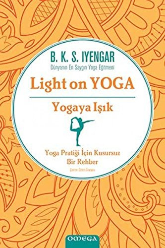 Yogaya Isik - Light on Yoga: Yoga Pratigi Icin Kusursuz Bir Rehber