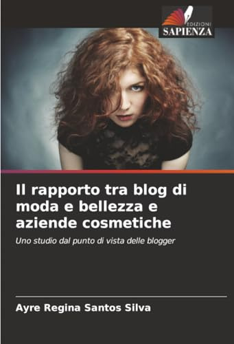 Il rapporto tra blog di moda e bellezza e aziende cosmetiche: Uno studio dal punto di vista delle blogger