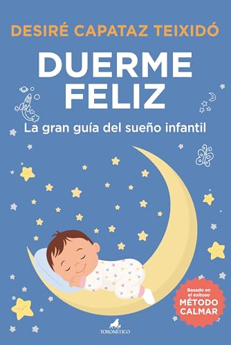 Duerme feliz; La gran guía del sueño infantil (Padres y educadores)