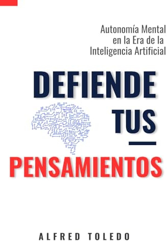 Defiende Tus Pensamientos: Autonomía mental en la era de la inteligencia artificial