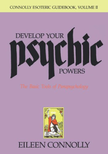 Develop Your Psychic Powers: The basic tools of parapsychology (Connolly Esoteric Guidebooks, Vol II)