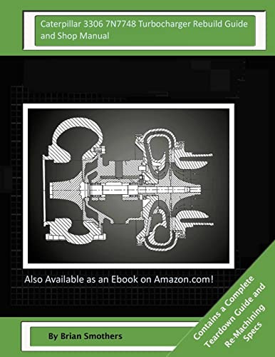 Caterpillar 3306 7N7748 Turbocharger Rebuild Guide and Shop Manual: Garrett Honeywell T04B 409410-0006, 409410-9006, 409410-5006, 409410-6 Turbochargers