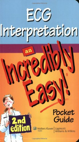 ECG Interpretation: An Incredibly Easy Pocket Guide