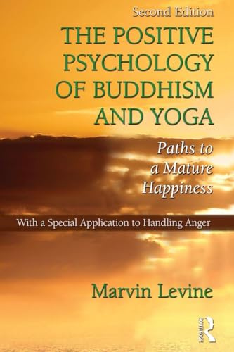 The Positive Psychology of Buddhism and Yoga: Paths to A Mature Happiness