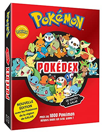Pokémon - Pokédex de Kanto à Galar: Près de 1000 Pokémon réunis dans un seul guide !