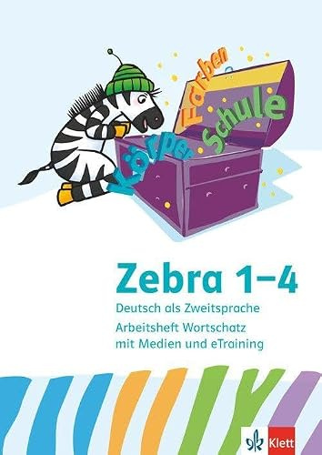 Zebra 1-4. Deutsch als Zweitsprache: Arbeitsheft Wortschatz mit Medien Klasse 1-4 (DaZ. Deutsch als Zweitsprache)