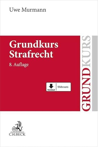 Grundkurs Strafrecht: Allgemeiner Teil, Tötungsdelikte, Körperverletzungsdelikte