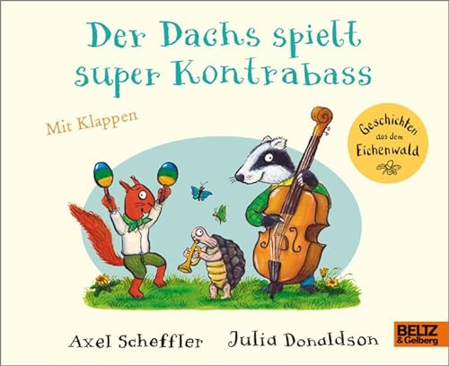 Der Dachs spielt super Kontrabass: Vierfarbiges Pappbilderbuch mit Klappen (Geschichten aus dem Eichenwald)