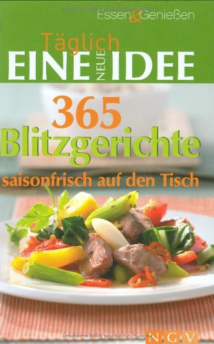 365 Blitzgerichte saisonfrisch auf den Tisch: Täglich eine neue Idee