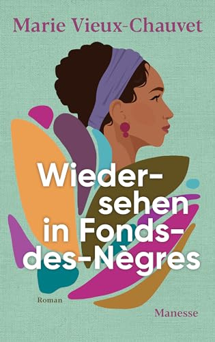 Wiedersehen in Fonds-des-Nègres: Roman. Übersetzt von Nathalie Lemmens, mit einem Nachwort von Kaiama L. Glover