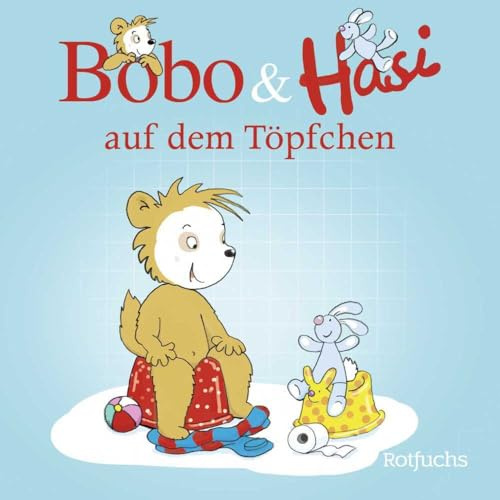 Bobo & Hasi auf dem Töpfchen: Pappbilderbuch ab 12 Monaten (Bobo Siebenschläfer: Bobo & Hasi Pappbilderbücher ab 12 Monate, Band 1)