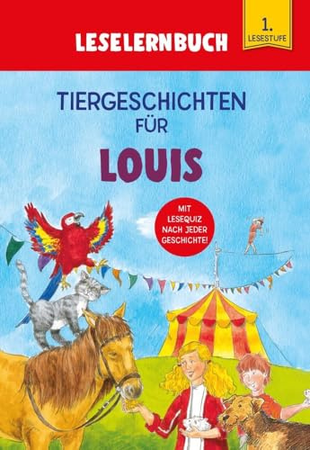 Tiergeschichten für Louis - Leselernbuch 1. Lesestufe: Personalisiertes Erstlesebuch mit Lesequiz nach jeder Geschichte