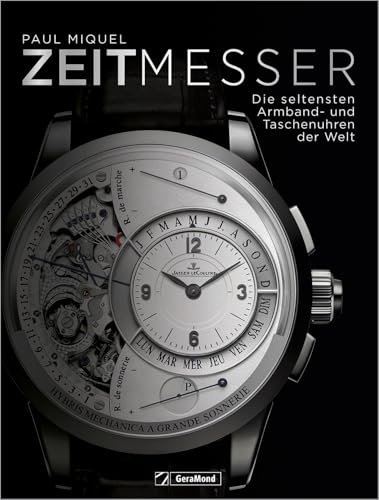 Bildband: Seltene Uhren. Die erlesensten Zeitmesser der Welt. Von seltenen Sondereditionen über technische Unikate. Eine beeindruckende Sammlung.: Die erlesensten Armband- und Taschenuhren der Welt