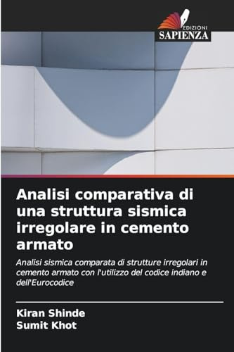 Analisi comparativa di una struttura sismica irregolare in cemento armato: Analisi sismica comparata di strutture irregolari in cemento armato con l'utilizzo del codice indiano e dell'Eurocodice