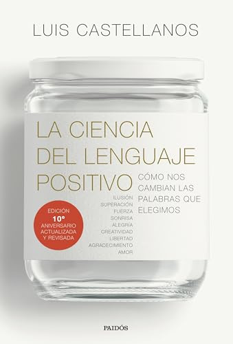 La ciencia del lenguaje positivo: Cómo nos cambian las palabras que elegimos (Contextos)