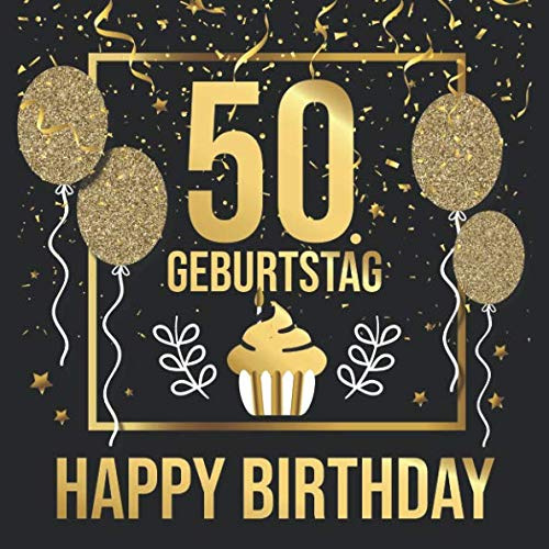 50. Geburtstag Happy Birthday: 50 Jahre Gästebuch Edel Vintage Album Buch - Geschenkidee Zum Eintragen und zum Ausfüllen von Glückwünschen für das ... Frauen als Erinnerung; Motiv: Gold Schwarz