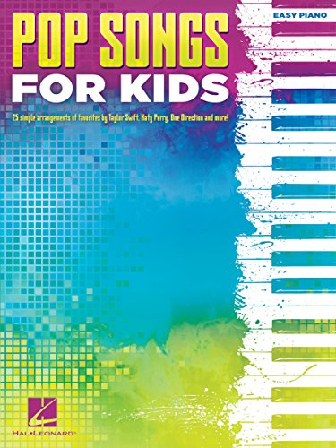 Pop Songs for Kids – Easy Piano Songbook | 25 Fun and Popular Songs for Young Pianists | Beginner Sheet Music for Piano and Keyboard | Hal Leonard