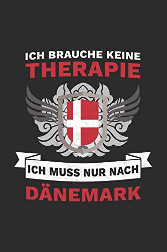 Dänemark Notizbuch: Ich brauche keine Therapie, Ich muss nur nach Dänemark / 6x9 Zoll / 120 kariertes Seiten