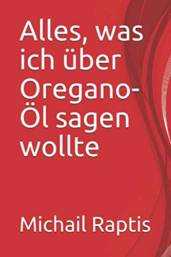 Alles, was ich über Oregano-Öl sagen wollte