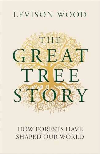 The Great Tree Story: How Forests Have Shaped Our World