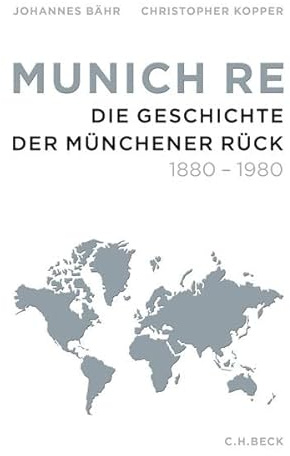 Munich Re: Die Geschichte der Münchener Rück 1880-1980