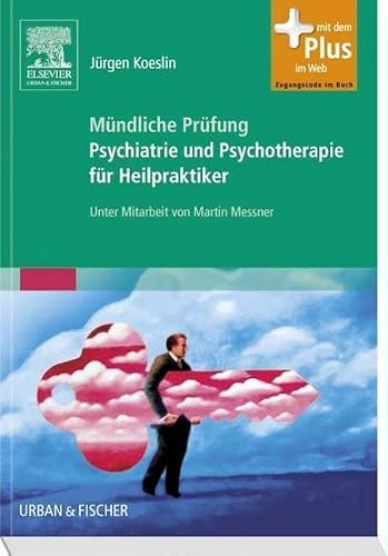 Mündliche Prüfung Psychiatrie und Psychotherapie für Heilpraktiker: Mit Zugang zum Elsevier-Portal