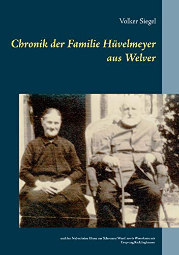 Chronik der Familie Hüvelmeyer aus Welver: und den Nebenlinien Glunz aus Schwaney/Westf. sowie Waterkotte mit Ursprung Recklinghausen