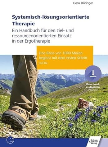 Systemisch-lösungsorientierte Therapie: Ein Handbuch für den ziel- und ressourcenorientierten Einsatz in der Ergotherapie