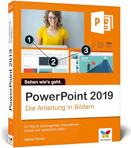 PowerPoint: Die Anleitung in Bildern. Bild für Bild PowerPoint 2016 kennenlernen. Komplett in Farbe. Für alle Einsteiger – auch für Senioren!