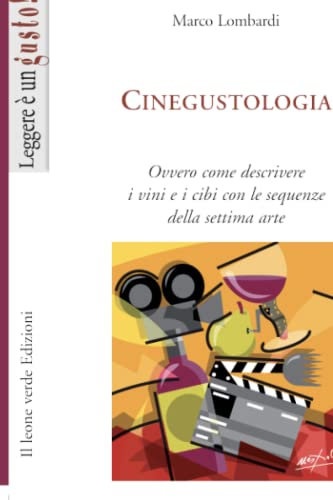 Cinegustologia: Ovvero come descrivere i vini e i cibi con le sequenze della settima arte