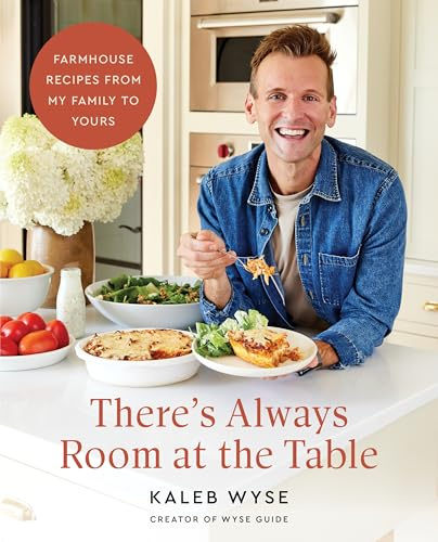 There’s Always Room at the Table: Farmhouse Recipes from My Family to Yours ― A NYT Bestselling Cookbook of Midwestern Comfort Food