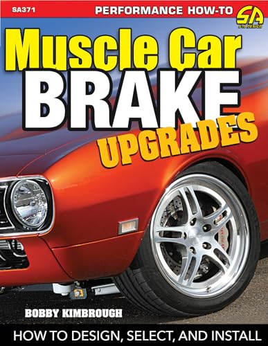Muscle Car Brake Upgrades: How to Design, Select, and Install
