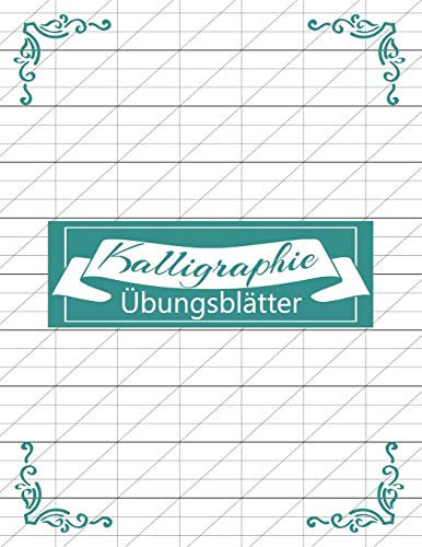 Kalligraphie Übungsblätter: Schreibheft mit Kalligrafie Papier um das Schönschreiben zu erlernen