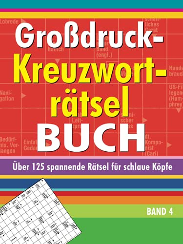 Großdruck-Kreuzworträtselbuch Band 4: Über 125 spannende Rätsel für schlaue Köpfe