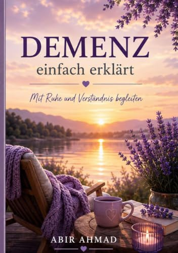 Demenz einfach erklärt: Mit Ruhe und Verständnis begleiten