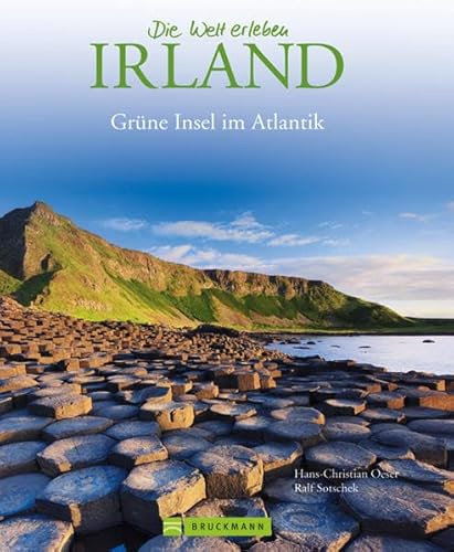 Bildband Irland: von der rauen Landschaft der grünen Insel bishin zur irischen Pub-Kultur in Städten wie Dublin und Cork mit über 175 Bildern: Die Grüne Insel im Atlantik (Die Welt erleben)