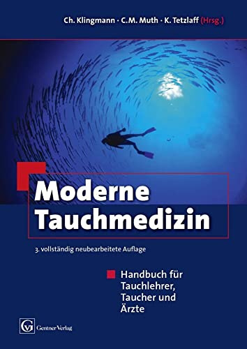 Moderne Tauchmedizin, 3. vollständig überarbeitete und erweiterte Auflage: Handbuch für Tauchlehrer, Taucher und Ärzte