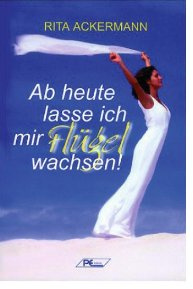 Ab heute lasse ich mir Flügel wachsen